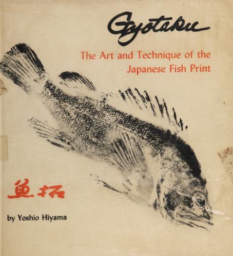 Gyotaku; the art and technique of the Japanese fish print : Hiyama